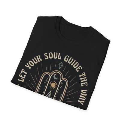 Let Your Soul Guide the Way T-Shirt