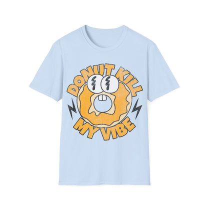 donut kill my vibe T-Shirt