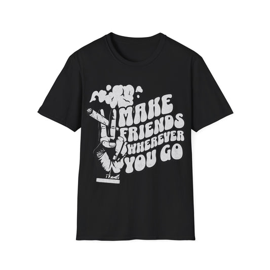 Make Friends wherever you go T-Shirt