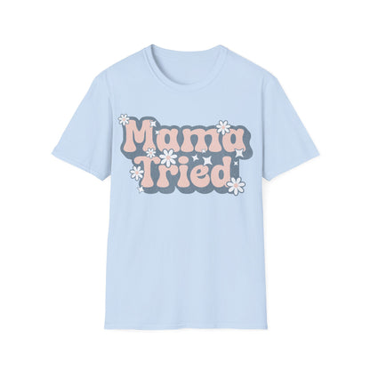 Cute Mama Tried T-Shirt