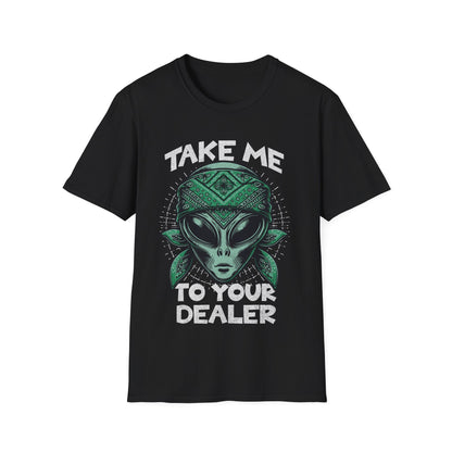 Take Me to your Dealer T-Shirt