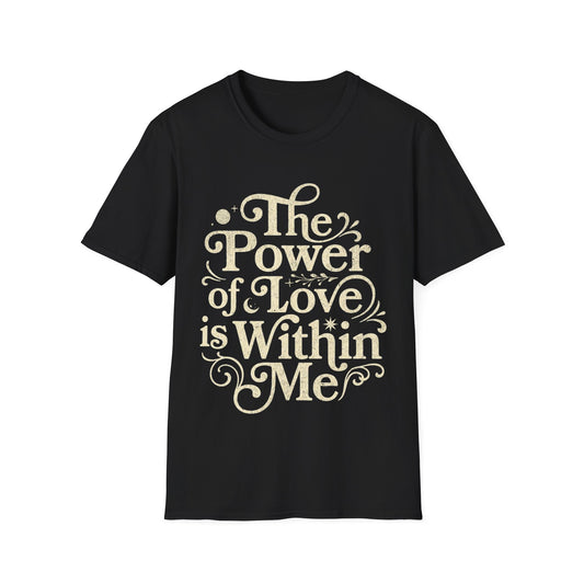 The Power of Love is Within Me T-Shirt