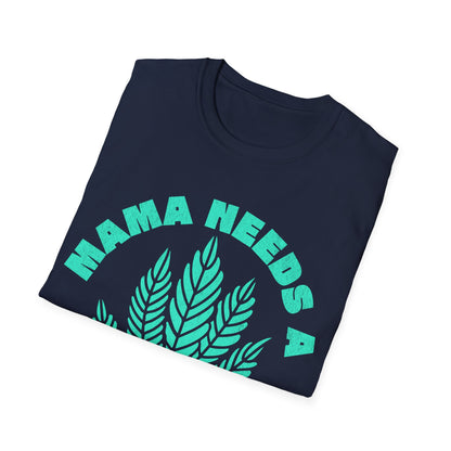 Mama Needs A T-Shirt