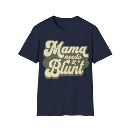Mama Needs a... T-Shirt