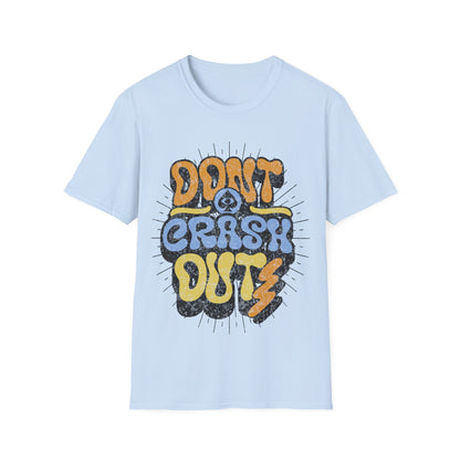 Don't Crash Out T-Shirt