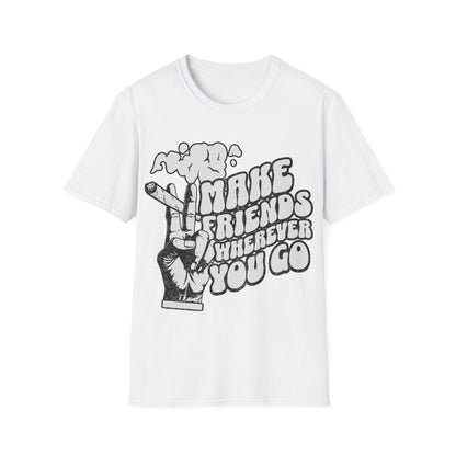 Make Friends wherever you go T-Shirt
