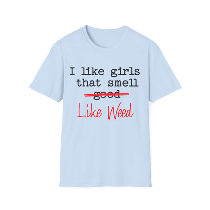 I like girls that smell good T-Shirt