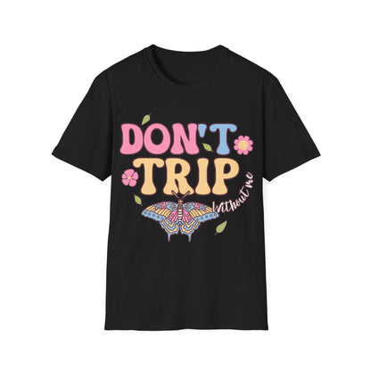 Don't Trip T-Shirt