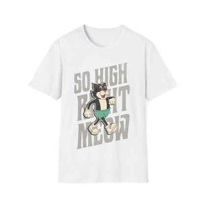 So High Right Meow T-Shirt