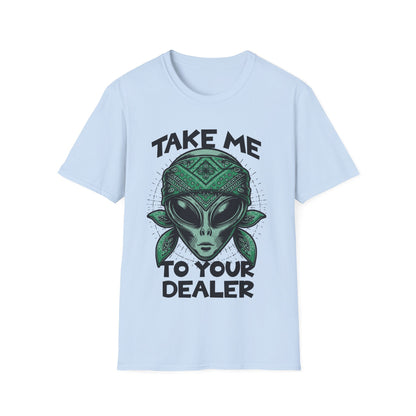 Take Me to your Dealer T-Shirt