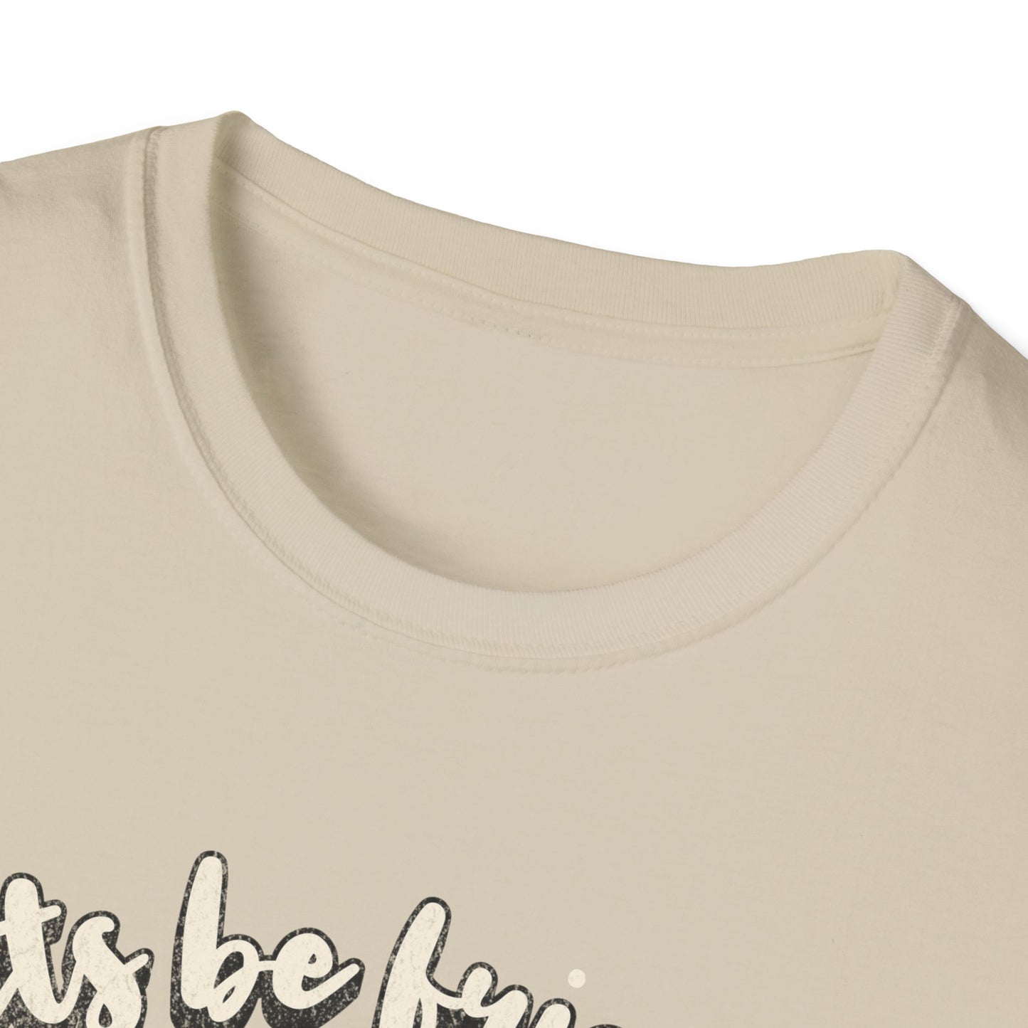 Lets be friends T-Shirt