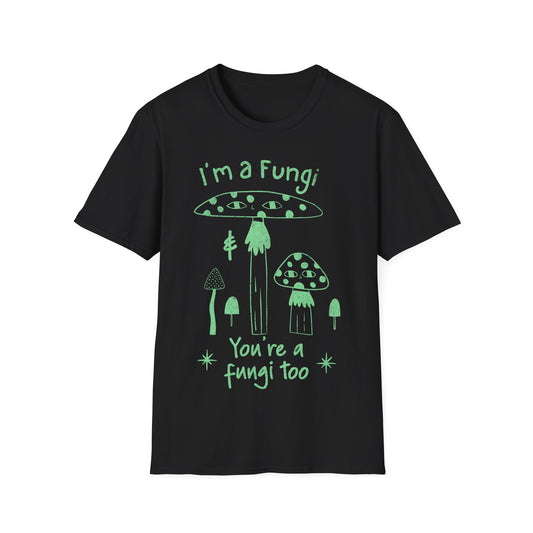 I'm A Fungi T-Shirt