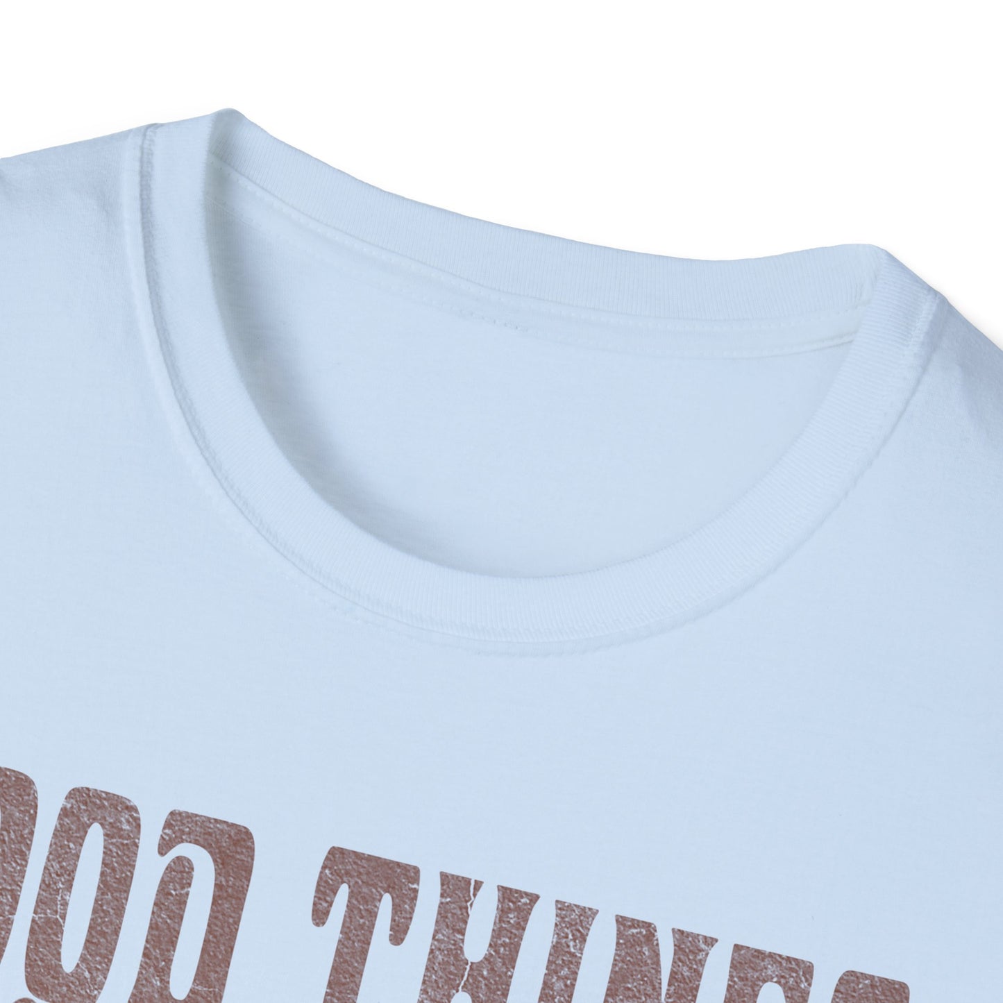 Good Things take time T-Shirt