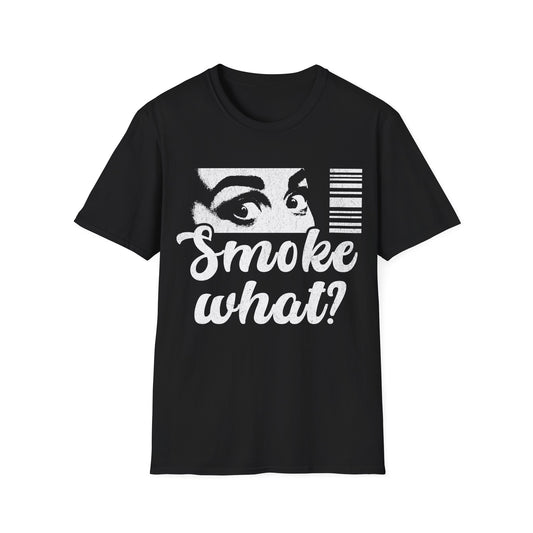 Smoke what T-Shirt