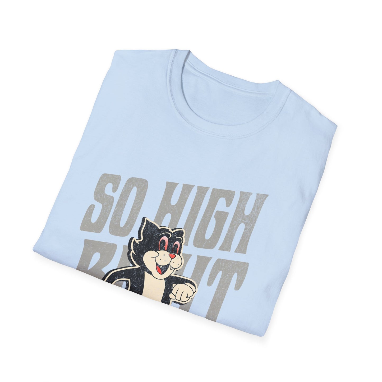 So High Right Meow T-Shirt