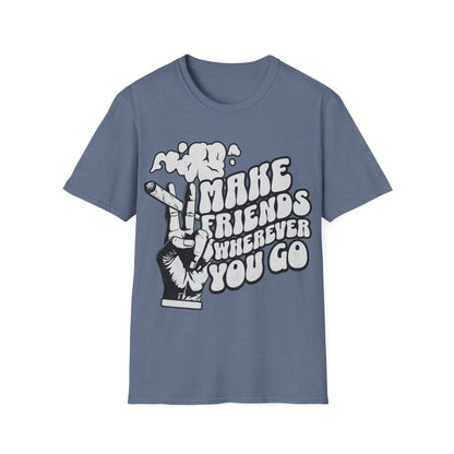 Make Friends wherever you go T-Shirt