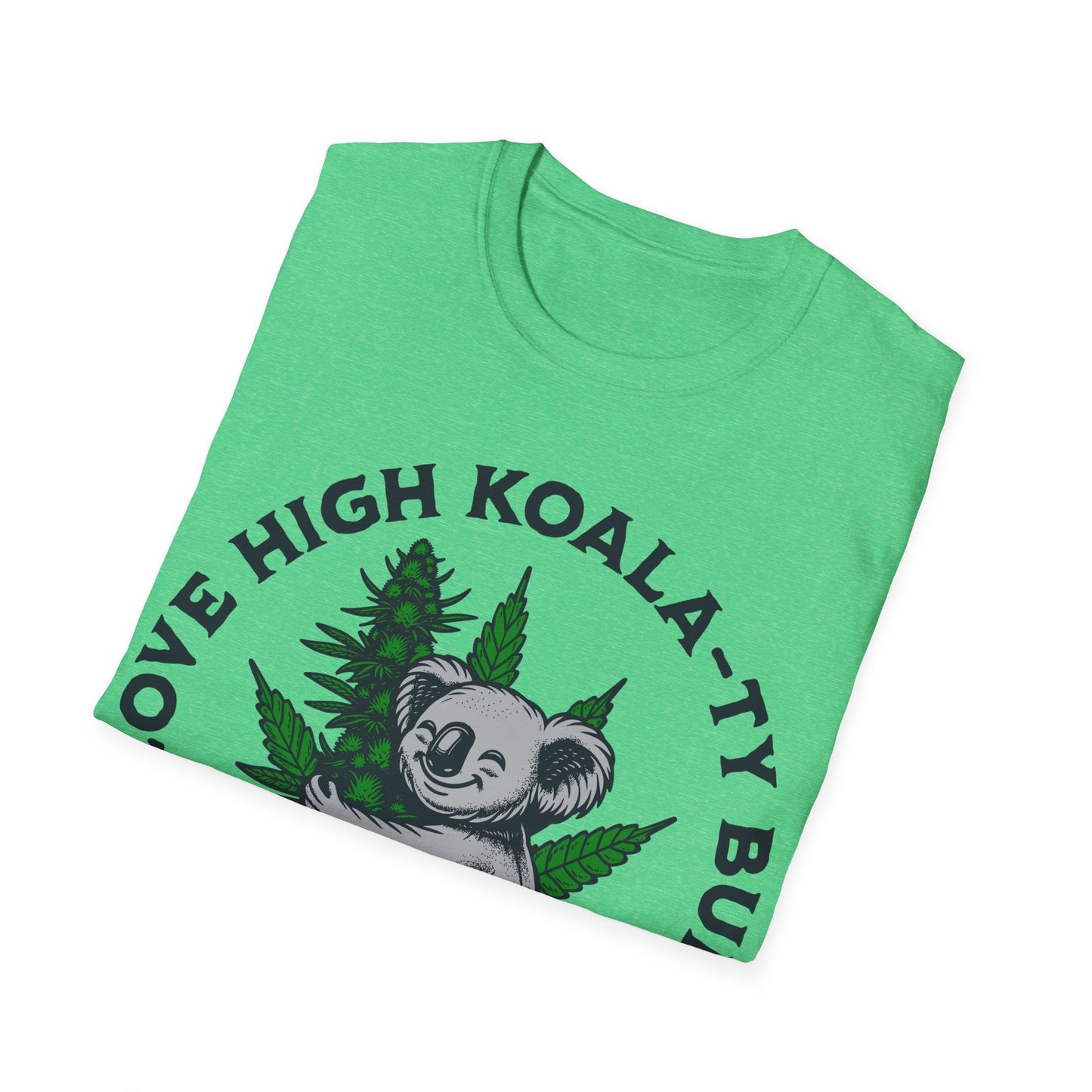 I love High Koala-ty Buds T-Shirt