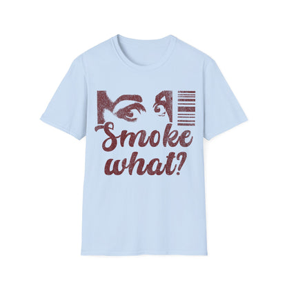 Smoke what T-Shirt