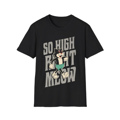So High Right Meow T-Shirt