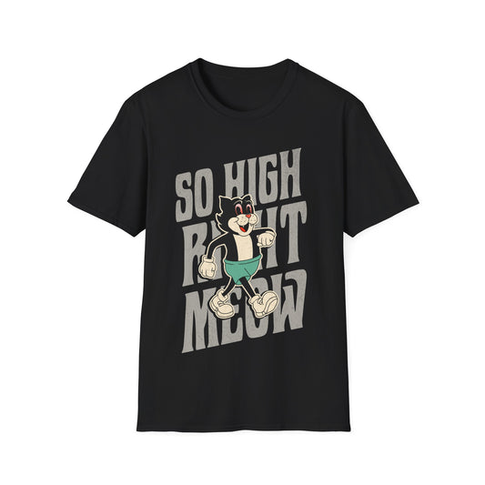 So High Right Meow T-Shirt