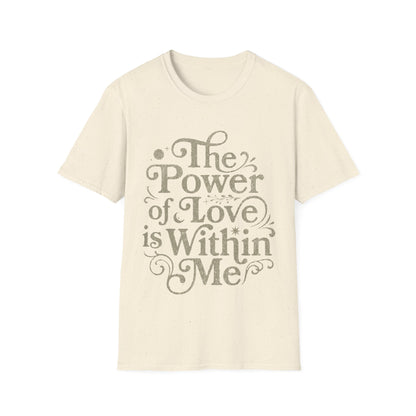 The Power of Love is Within Me T-Shirt