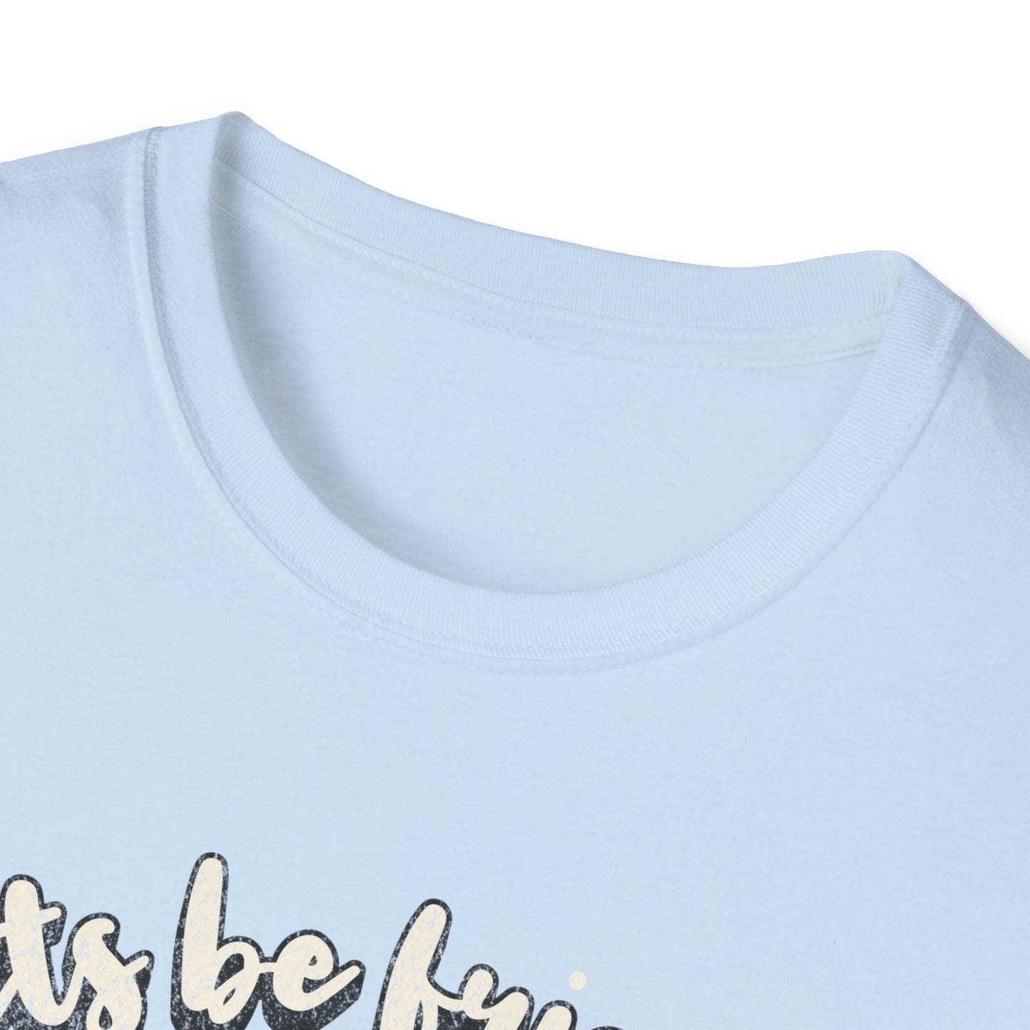 Lets be friends T-Shirt