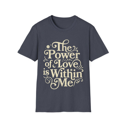 The Power of Love is Within Me T-Shirt
