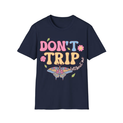 Don't Trip T-Shirt