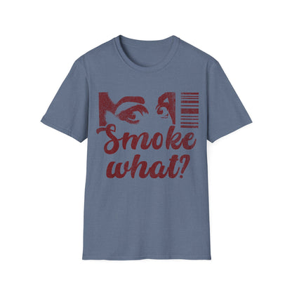 Smoke what T-Shirt