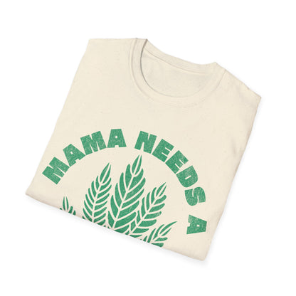 Mama Needs A T-Shirt