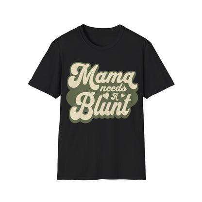 Mama Needs a... T-Shirt