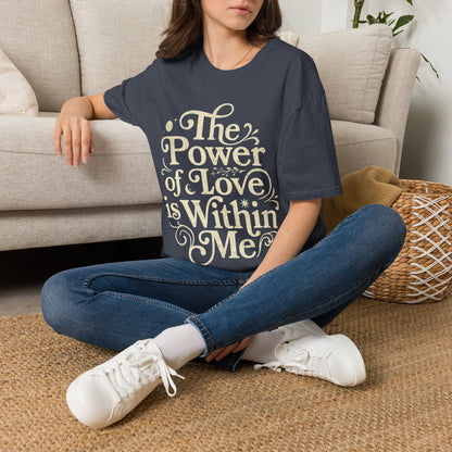 The Power of Love is Within Me T-Shirt