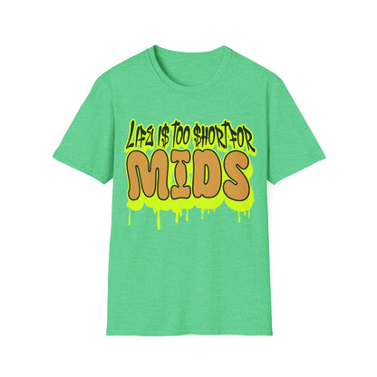 Life is too short for Mids T-Shirt