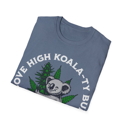 I love High Koala-ty Buds T-Shirt