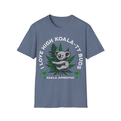 I love High Koala-ty Buds T-Shirt