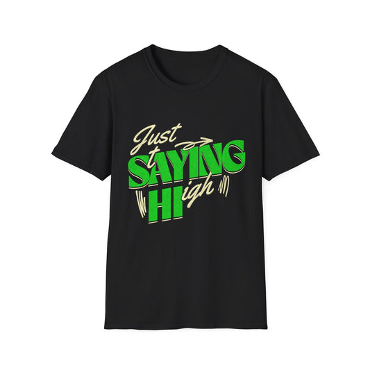 just saying hi T-Shirt