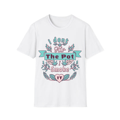 I don't Stir the pot T-Shirt