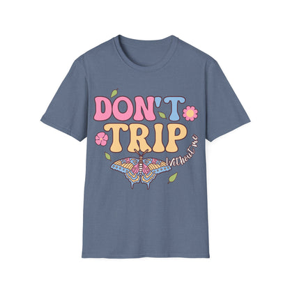 Don't Trip T-Shirt