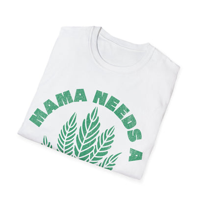 Mama Needs A T-Shirt