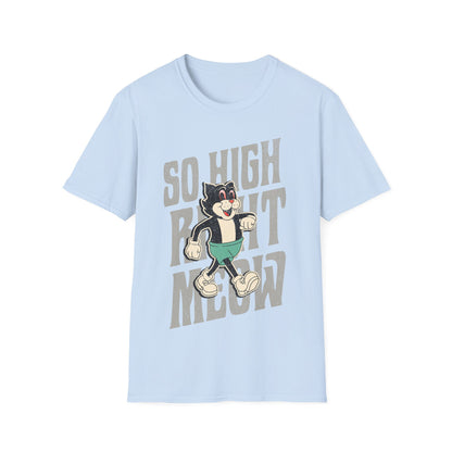 So High Right Meow T-Shirt