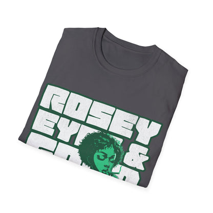 Rosey eyes and good times T-Shirt