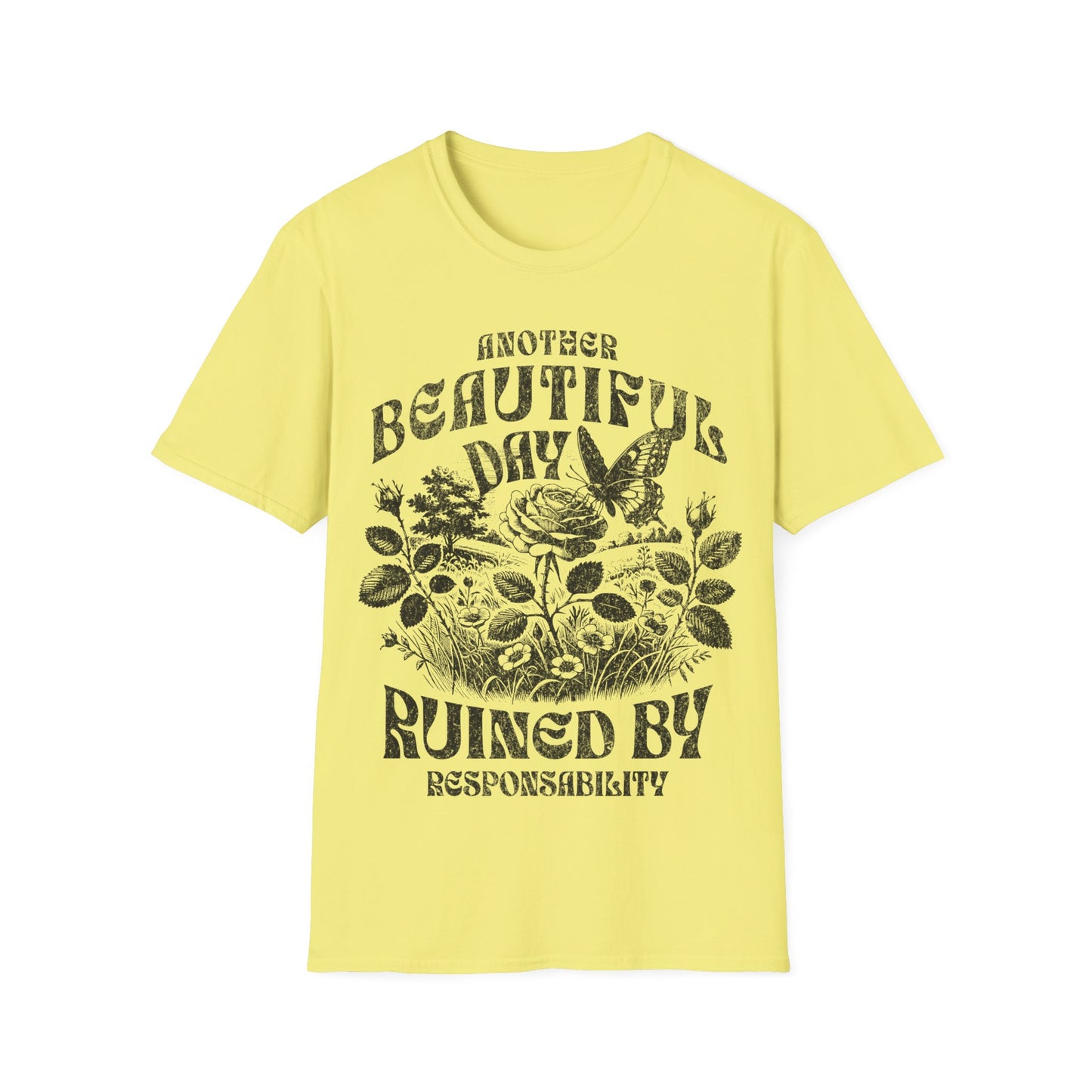 Another Beautiful Day Ruined By Responsibility T-Shirt