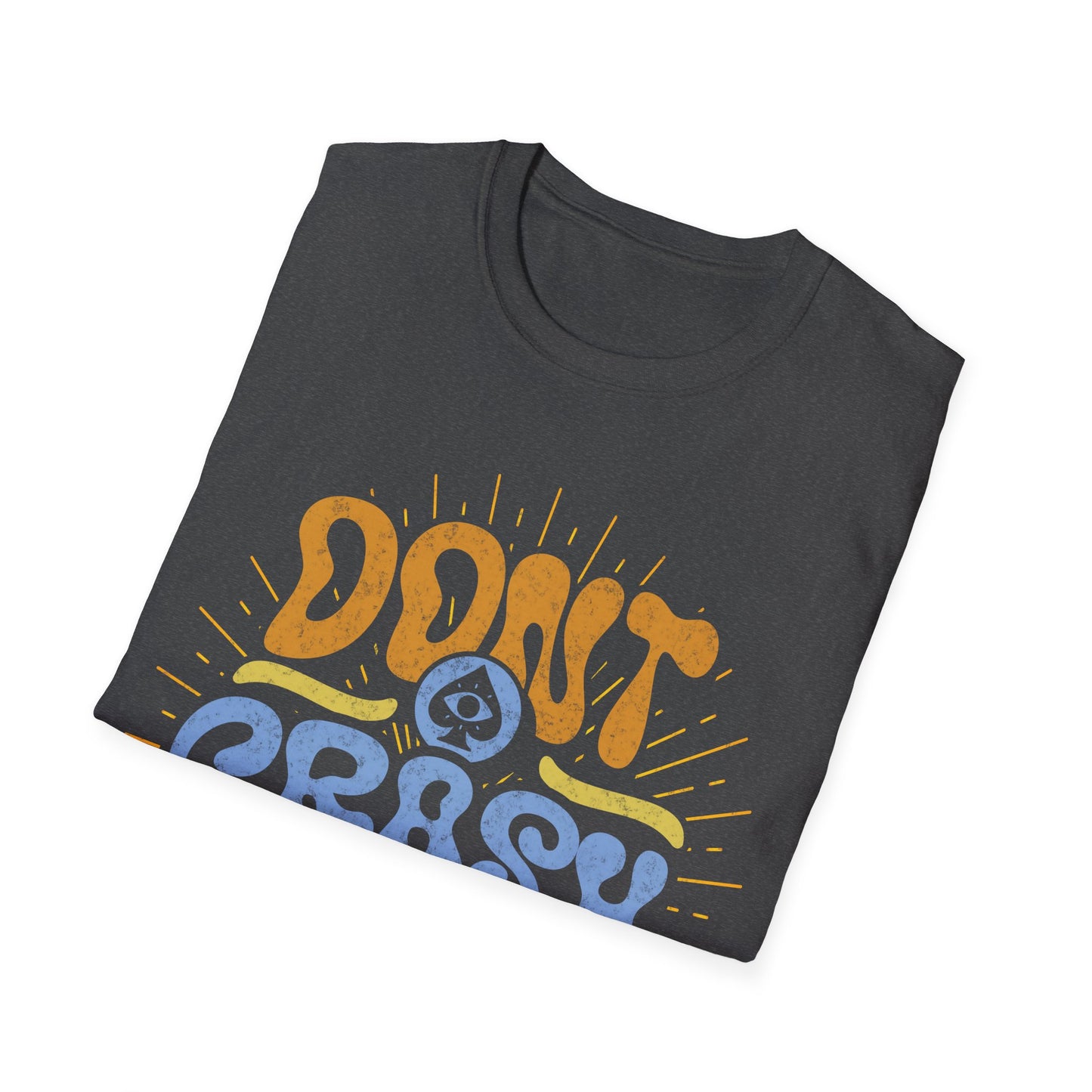 Don't Crash Out T-Shirt