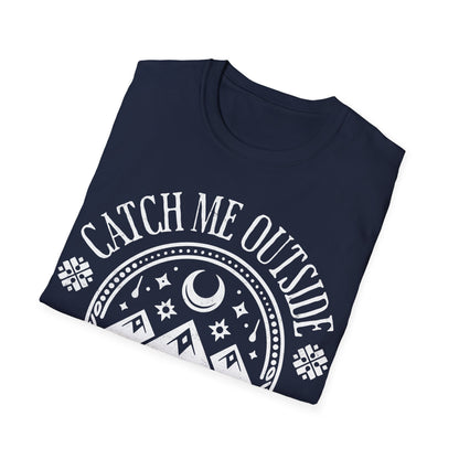 Catch Me Outside T-Shirt