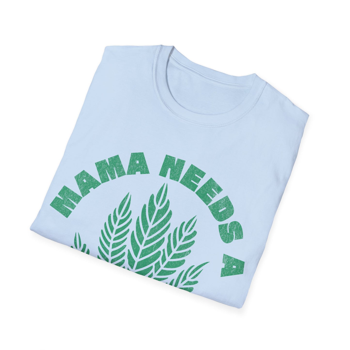 Mama Needs A T-Shirt