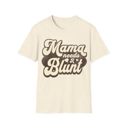 Mama Needs a... T-Shirt
