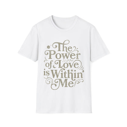 The Power of Love is Within Me T-Shirt
