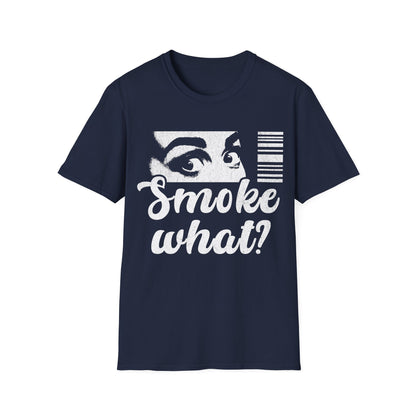 Smoke what T-Shirt