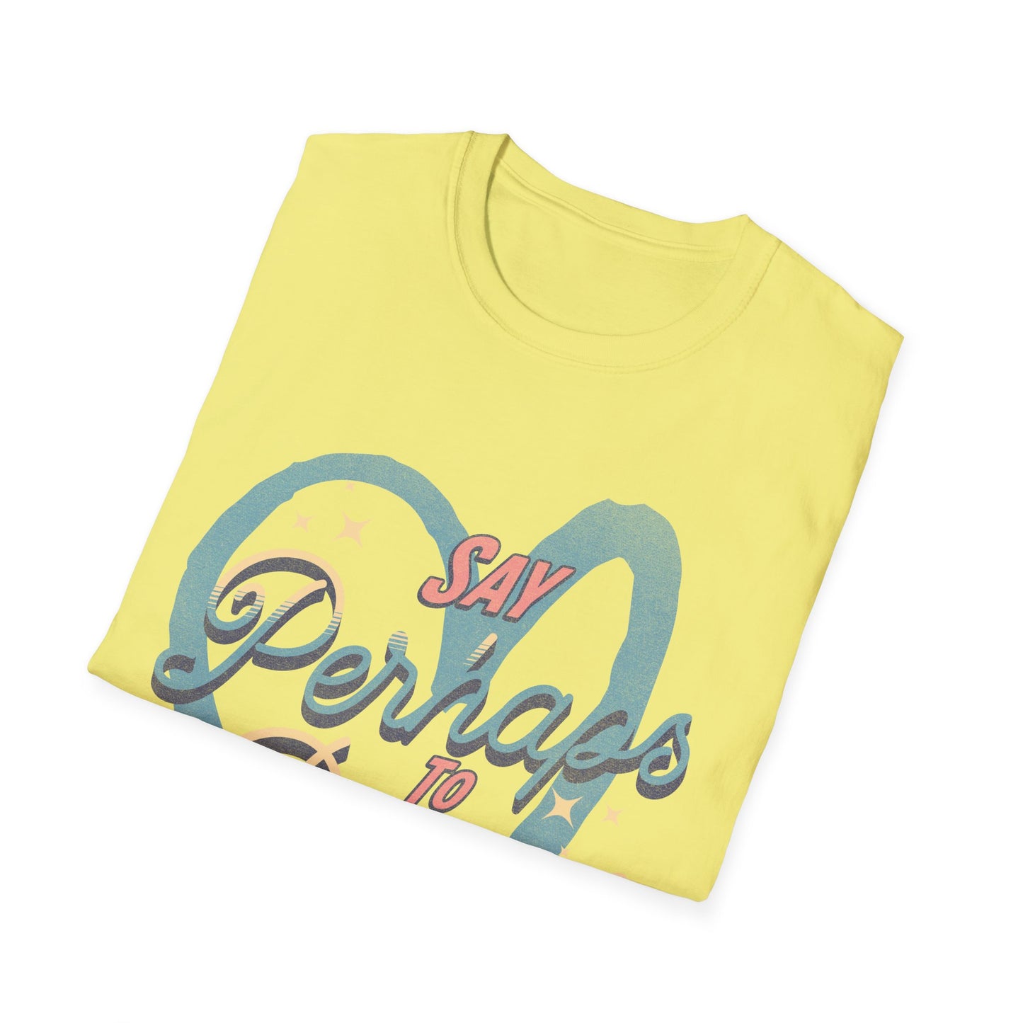Say Perhaps T-Shirt