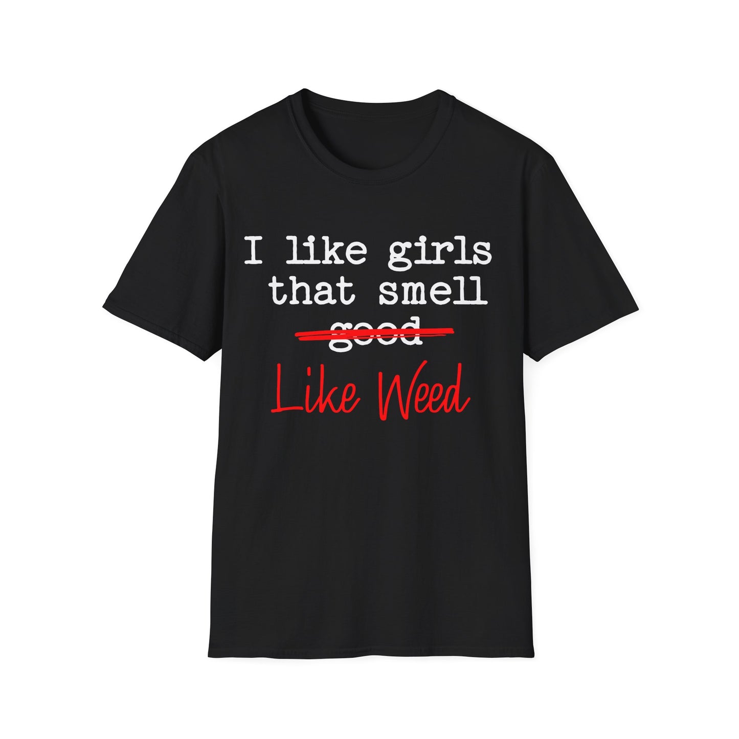I like girls that smell good T-Shirt
